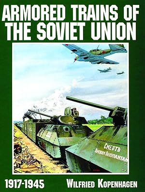 Armored Trains of the Soviet Union 1917-1945 (Schiffer Military History)