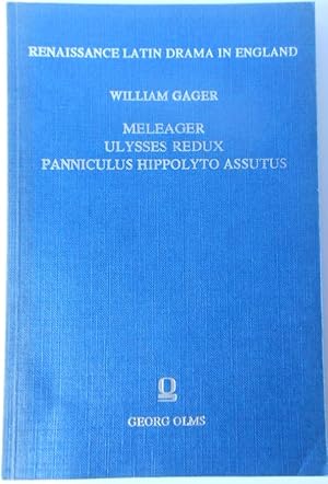 Image du vendeur pour Renaissance Latin Drama in England: William Gager "Meleager", "Ulysses Redux", "Panniculus Hippolyto Assutus" First Series (Plays Associated with Oxford University) mis en vente par Vintagestan Books