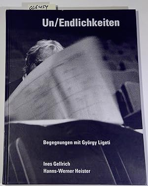 Bild des Verkufers fr Un/Endlichkeiten: Begegnungen mit Gyrgy Ligeti 1989-2003 zum Verkauf von Antiquariat Trger