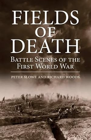 Fields of Death: Battle Scenes of the First World War