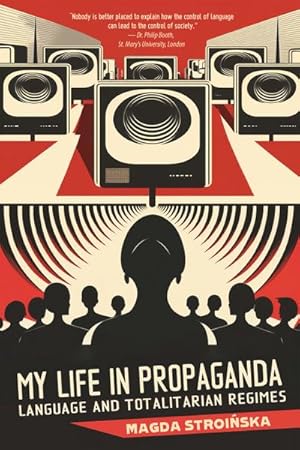 Bild des Verkufers fr My Life in Propaganda : A Memoir about Language and Totalitarian Regimes zum Verkauf von AHA-BUCH GmbH