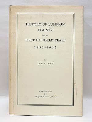 Seller image for History of Lumpkin County for the First Hundred Years 1832-1932 With New Index by Margaret H. Cannon, Ph.D. for sale by Old New York Book Shop, ABAA