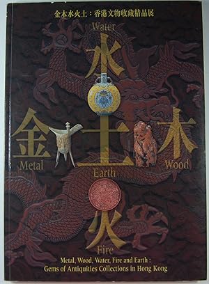 Seller image for Metal, Wood, Water, Fire and Earth. Gems of Antiquities Collections in Hong for sale by Kazoo Books LLC