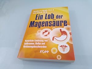 [Why stomach acid is good for you] ; Ein Lob der Magensäure : natürliche Linderung von Sodbrennen...