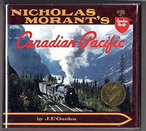 Nicholas Morant's Canadian Pacific: Special Edition Commemorating the Life and Times of Nicholas ...