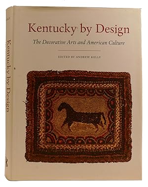 Image du vendeur pour KENTUCKY BY DESIGN: THE DECORATIVE ARTS AND AMERICAN CULTURE mis en vente par Rare Book Cellar