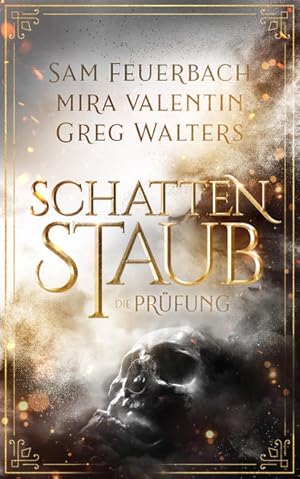 Schattenstaub - Die Prüfung Sam Feuerbach, Mira Valentin, Greg Walters