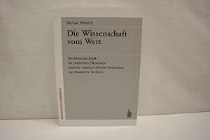 Die Wissenschaft vom Wert Die Marxsche Kritik der politischen Ökonomie zwischen wissenschaftliche...