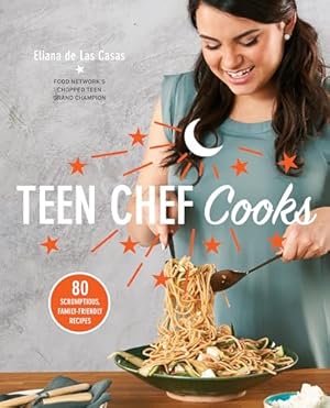 Seller image for Teen Chef Cooks: 80 Scrumptious, Family-Friendly Recipes for sale by WeBuyBooks