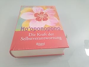 Ho'oponopono. Die Kraft der Selbstverantwortung Die Kraft der Selbstverantwortung