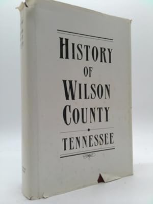 Bild des Verkufers fr The History of Wilson County, Tennessee: Its Land and Its Life zum Verkauf von ThriftBooksVintage