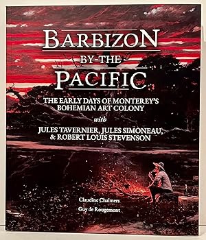 Barbizon by-the Pacific: The Early Days of Monterey's Bohemian Art Colony with Jules Tavernier, J...