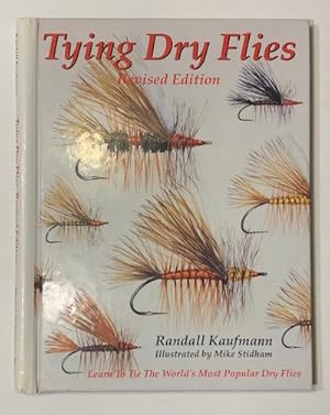 Immagine del venditore per Tying Dry Flies: Revised Edition; The Complete Dry Fly Instruction and Pattern Manual venduto da Austin's Antiquarian Books