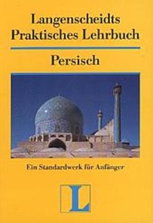 Langenscheidts Praktisches Lehrbuch Persisch: Ein Standardwerk für Anfänger: Mit Lösungen sowie d...