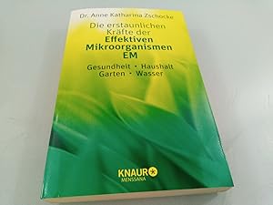 Die erstaunlichen Kräfte der Effektiven Mikroorganismen - EM : Gesundheit, Haushalt, Garten, Wass...