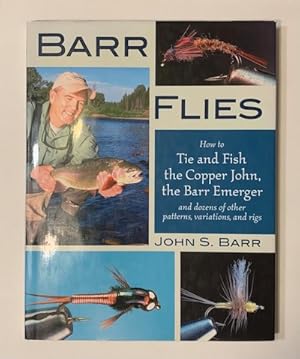 Barr Flies: How to Tie and Fish the Copper John, the Barr Emerger and Dozens of Other Patterns, V...