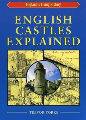 Bild des Verkufers fr English Castles Explained: An Illustrated Easy-Reference Guide to Architecture, History & Evolution of Castles (Britain's Architectural History) zum Verkauf von WeBuyBooks