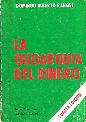 Seller image for La Oligarqua Del Dinero [Tercer Tomo De "Capital Y Desarrollo"] (Spanish Edition) for sale by Librairie Cayenne