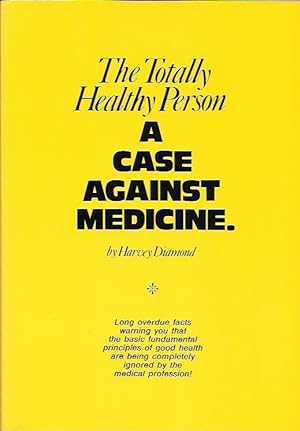 Imagen del vendedor de The Totally Healthy Person: A Case Against Medicine a la venta por HOWLGLEN