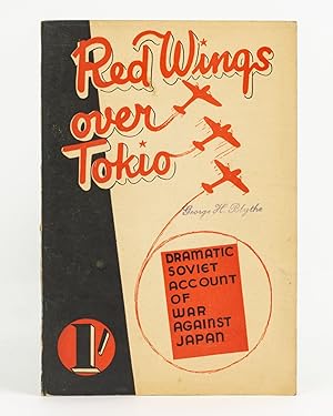 Red Wings over Tokio. Excerpt from Soviet Novel 'In the East'. [Dramatic Soviet Account of War ag...