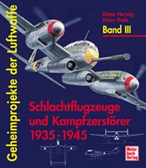 Imagen del vendedor de Geheimprojekte der Luftwaffe Band 3. Schlachtflugzeuge und Kampfzerstrer a la venta por Studibuch