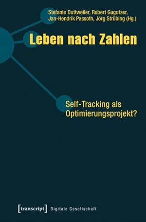 Bild des Verkufers fr Leben nach Zahlen: Self-Tracking als Optimierungsprojekt? (Digitale Gesellschaft) zum Verkauf von Studibuch