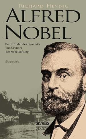 Image du vendeur pour Alfred Nobel. Der Erfinder des Dynamits und Grnder der Nobelstiftung. Biographie mis en vente par Studibuch