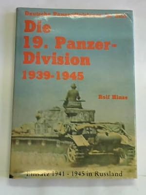 Die 19. Panzer-Division. Bewaffnung, Einsätze, Männer. Einsatz 1941 - 1945 in Rußland