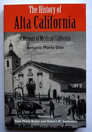 Seller image for The History of Alta California: A Memoir of Mexican California for sale by Silicon Valley Fine Books