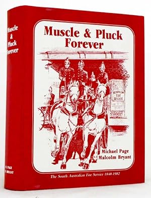 Seller image for Muscle and Pluck Forever The South Australian Fire Service 1840-1982. for sale by Adelaide Booksellers