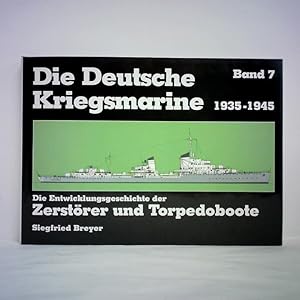 Bild des Verkufers fr Die Deutsche Kriegsmarine 1935 - 1945, Band 7: Die Entwicklungsgeschichte der Zerstrer und Torpedoboote zum Verkauf von Celler Versandantiquariat