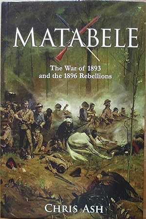 Seller image for MATABELE the War of 1893 and the 1896 Rebellion for sale by CHAPTER TWO