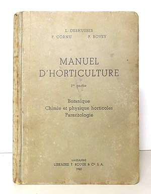 Manuel d'horticulture 1ère partie. Botanique, chimie et physique horticoles, parasitologie.