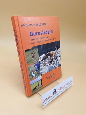 Gute Arbeit! : über die Eignung und Motivation von Arbeitshunden