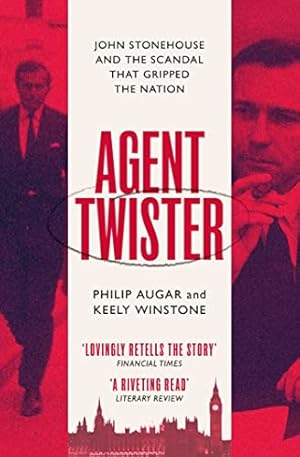 Seller image for Agent Twister: John Stonehouse and the Scandal that Gripped the Nation for sale by WeBuyBooks