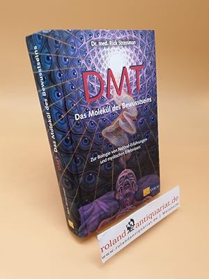 Bild des Verkufers fr DMT - das Molekl des Bewusstseins ; zur Biologie von Nahtod-Erfahrungen und mystischen Erlebnissen zum Verkauf von Roland Antiquariat UG haftungsbeschrnkt