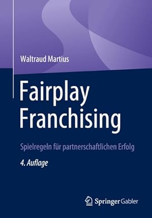 Bild des Verkufers fr Fairplay Franchising : Spielregeln fr partnerschaftlichen Erfolg zum Verkauf von AHA-BUCH GmbH
