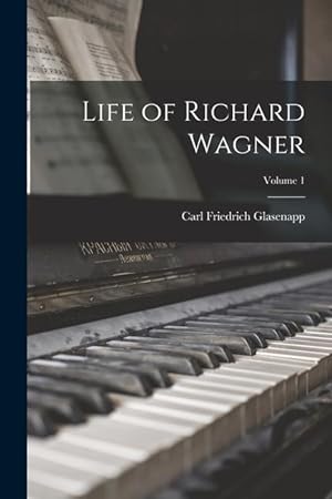 Bild des Verkufers fr Life of Richard Wagner Volume 1 zum Verkauf von moluna
