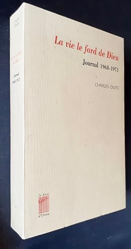 Seller image for La vie le fard de Dieu. Journal 1968-1971. for sale by Le Livre  Venir