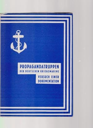 Imagen del vendedor de Propagandatruppen der deutschen Kriegsmarine. Teil I. Juni 1939 bis Juni 1940. Versuch einer Dokumentation. a la venta por Fundus-Online GbR Borkert Schwarz Zerfa