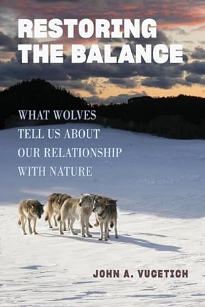 Bild des Verkufers fr Restoring the Balance : What Wolves Tell Us about Our Relationship with Nature zum Verkauf von AHA-BUCH GmbH