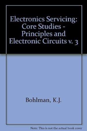 Seller image for Core Studies - Principles and Electronic Circuits (v. 3) (Electronics Servicing) for sale by WeBuyBooks