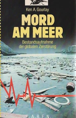 Mord am Meer : Bestandsaufnahme d. globalen Zerstörung. Aus d. Engl. von Ernst v. Kardorff u. Gab...