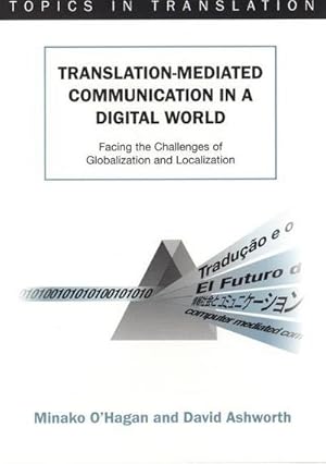 Seller image for Translation-mediated Communication in a Digital World : Facing the Challenges of Globalization and Localization for sale by AHA-BUCH GmbH