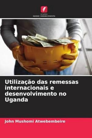 Imagen del vendedor de Utilizao das remessas internacionais e desenvolvimento no Uganda a la venta por AHA-BUCH GmbH