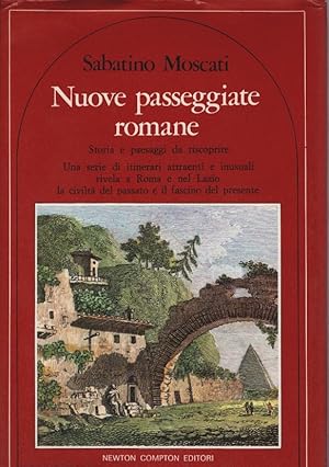 Bild des Verkufers fr Nuove passeggiate romane Storia e paesaggi da riscoprire. Una serie di itinerari attraenti e inusuali rivela a Roma e nel Lazio la civilt del passato e il fascino del presente zum Verkauf von Schrmann und Kiewning GbR