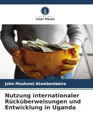 Imagen del vendedor de Nutzung internationaler Rckberweisungen und Entwicklung in Uganda a la venta por AHA-BUCH GmbH