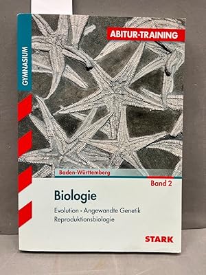 Biologie; Teil: 2. Evolution - Angewandte Genetik Reproduktionsbiologie. Abitur-Training Biologie...