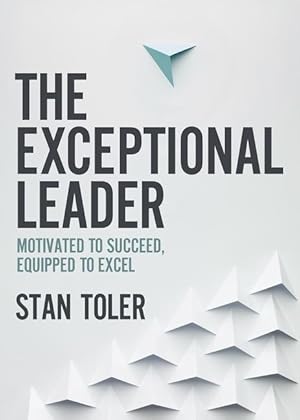 Bild des Verkufers fr The Exceptional Leader: Motivated to Succeed, Equipped to Excel zum Verkauf von moluna