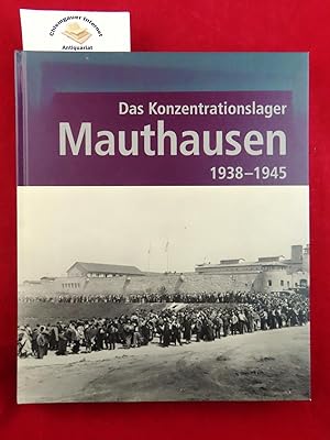 Seller image for Das Konzentrationslager Mauthausen 1938-1945 : Katalog zur Ausstellung in der KZ-Gedenksttte Mauthausen. Herausgeber: KZ-Gedenksttte Mauthausen (Gesamtleitung: Barbara Glck) / Teil von: Anne-Frank-Shoah-Bibliothek for sale by Chiemgauer Internet Antiquariat GbR